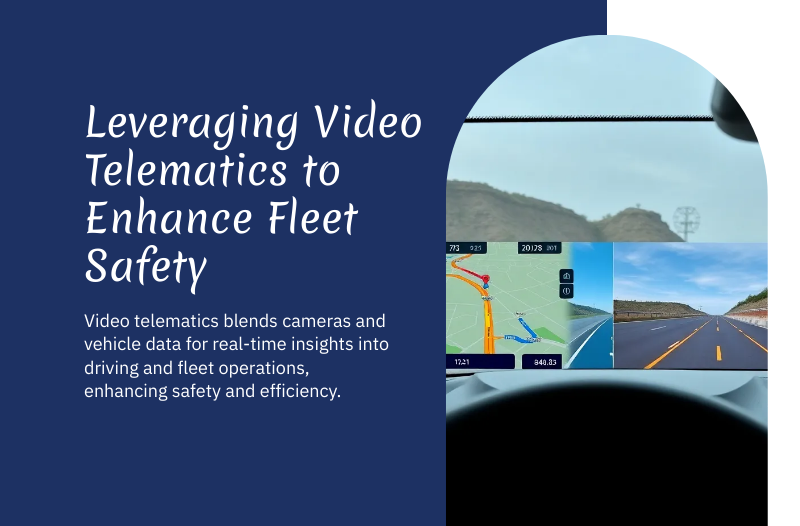 Leveraging Video Telematics to Enhance Fleet Safety