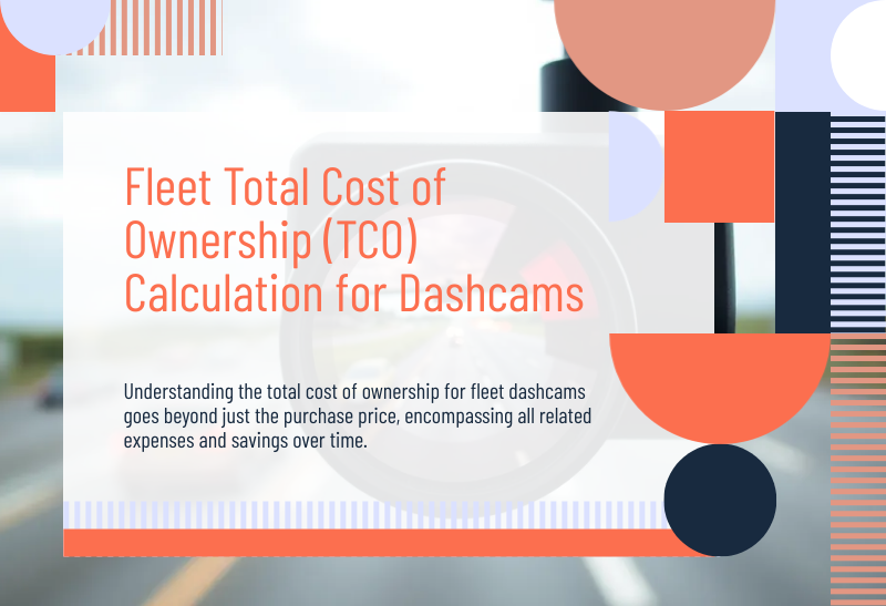 Fleet Total Cost of Ownership (TCO) Calculation for Dashcams